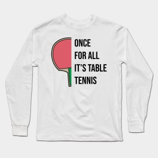 Ping Pong Table Tennis Tabletennis Paddle Fun Quote Saying Long Sleeve T-Shirt